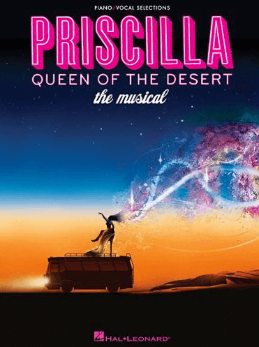 Priscilla Queen of the Desert the Broadway Musical - Piano/Vocal Selections Songbook 